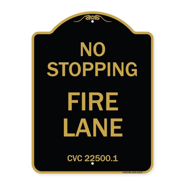 No Stopping Fire Lane-Refer to CVC 22500.1, Black & Gold Aluminum Sign, 18" x 24", BG-1824-23576
